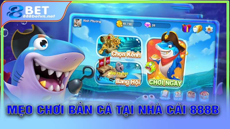 Mẹo chơi bắn cá tại nhà cái 888b