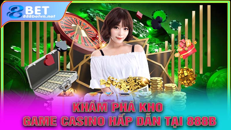Khám phá kho game casino hấp dẫn tại 888b