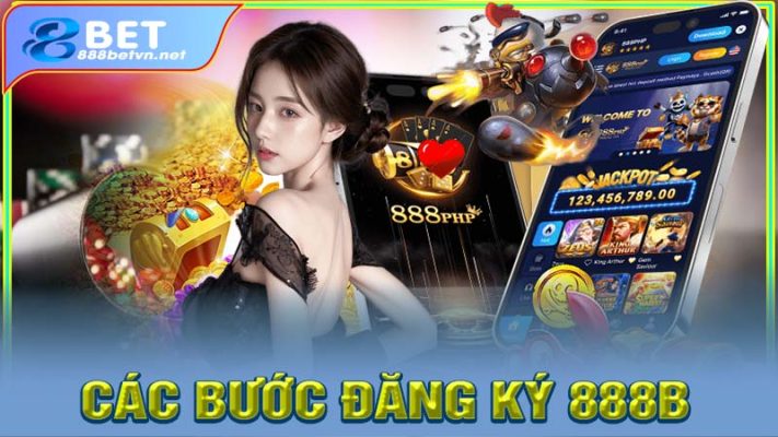 Các bước đăng ký 888b an toàn và nhanh chóng