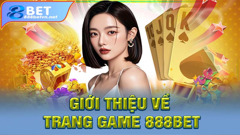 Giới thiệu về trang game 888bet