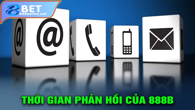Thời gian phản hồi của nhà cái 888b
