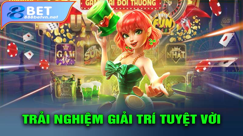 Trải nghiệm giải trí tuyệt vời