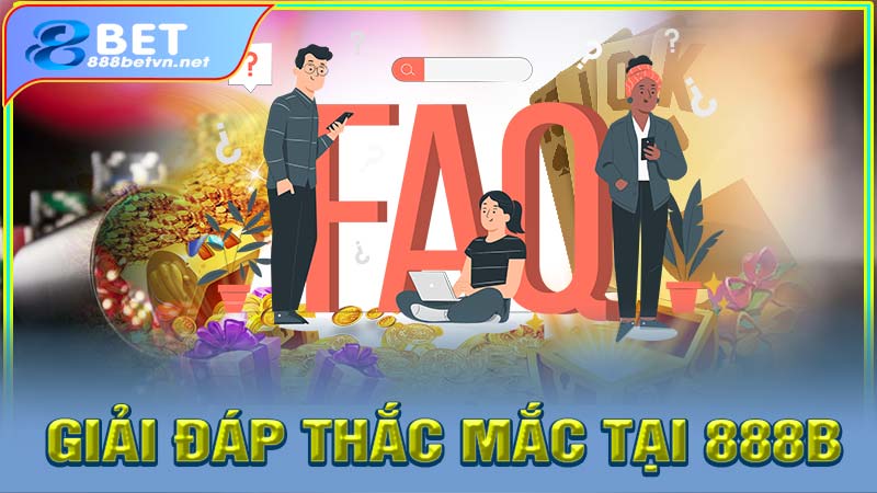 Giải đáp chi tiết các câu hỏi thường gặp 888bet