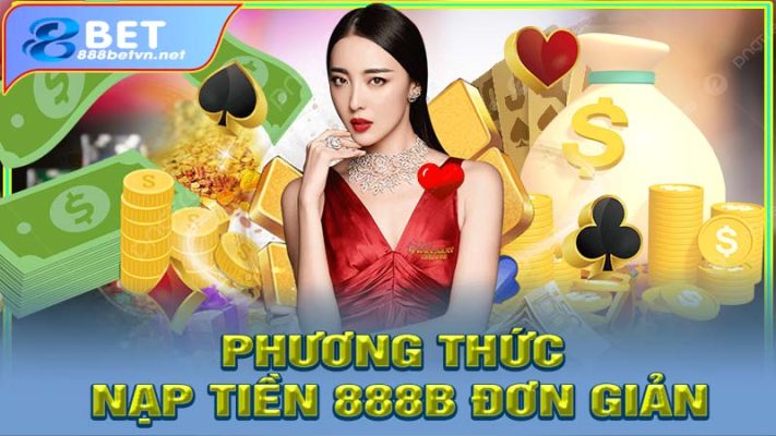 Những phương thức nạp tiền 888b đơn giản và an toàn