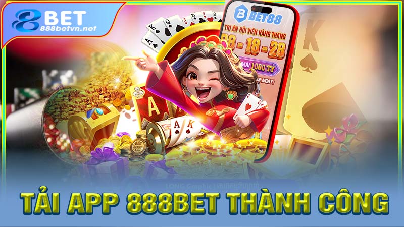 Cách tải app 888bet thành công ngay từ lần đầu áp dụng
