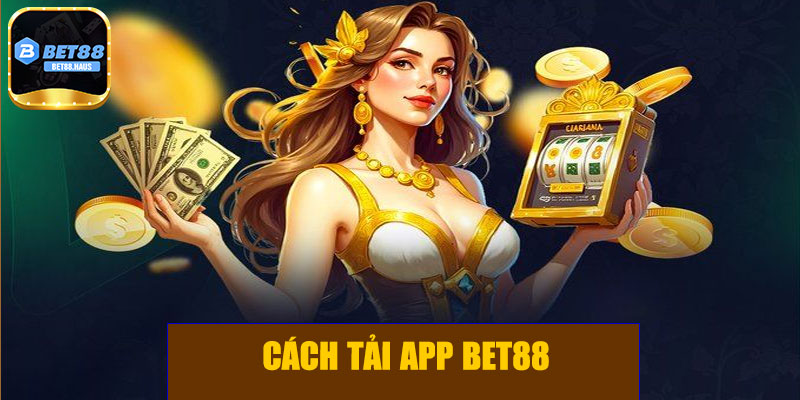 Cách tải app BET88
