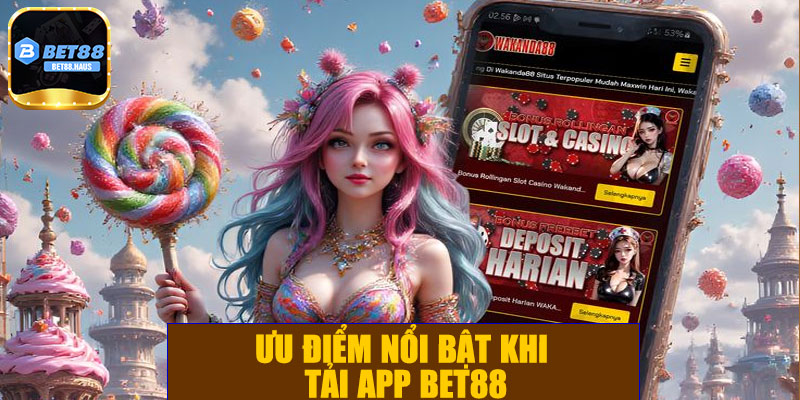 Ưu điểm khi tải app BET88